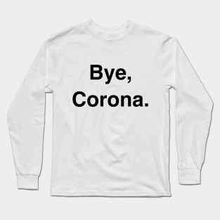 Bye, corona Long Sleeve T-Shirt